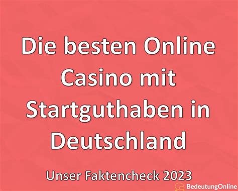 Online Casino mit Startguthaben 2022 .